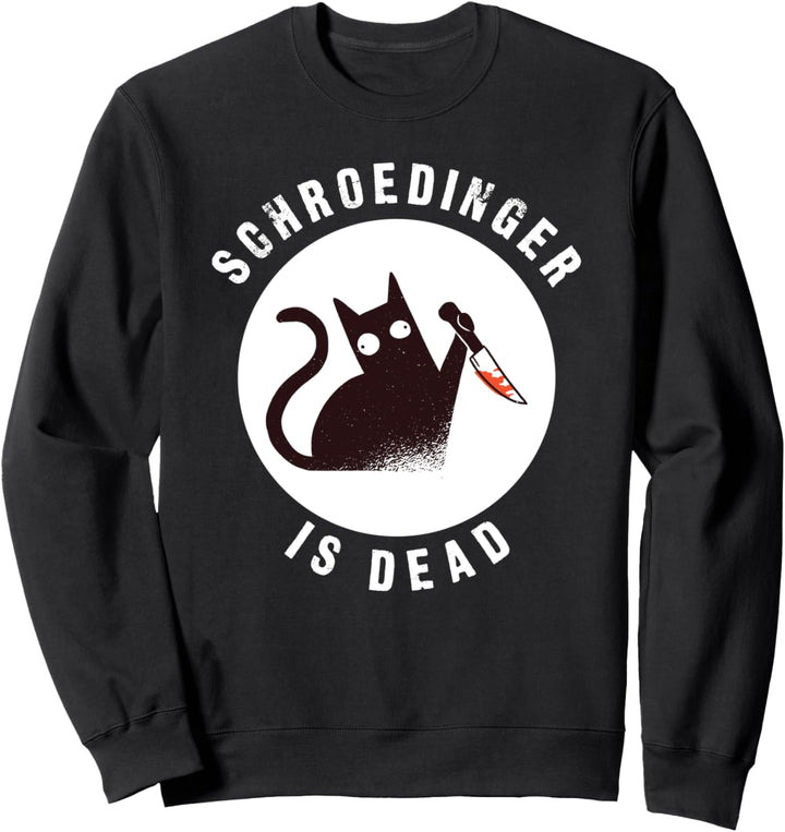 Schroedinger Is Dead - Schroedingers Cat Lustiges Sweatshirt