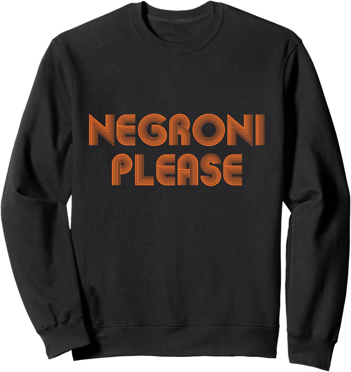 Negroni Please Drink Party Retro Streetwear Geschenk Sweatshirt