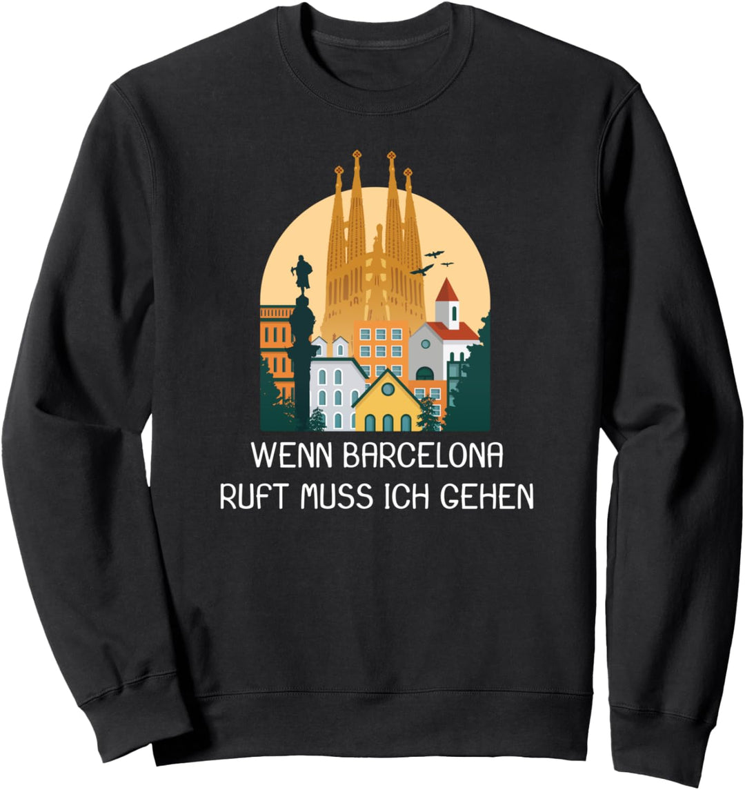 Wenn Barcelona ruft muss ich gehn Spanien Urlaub Sweatshirt