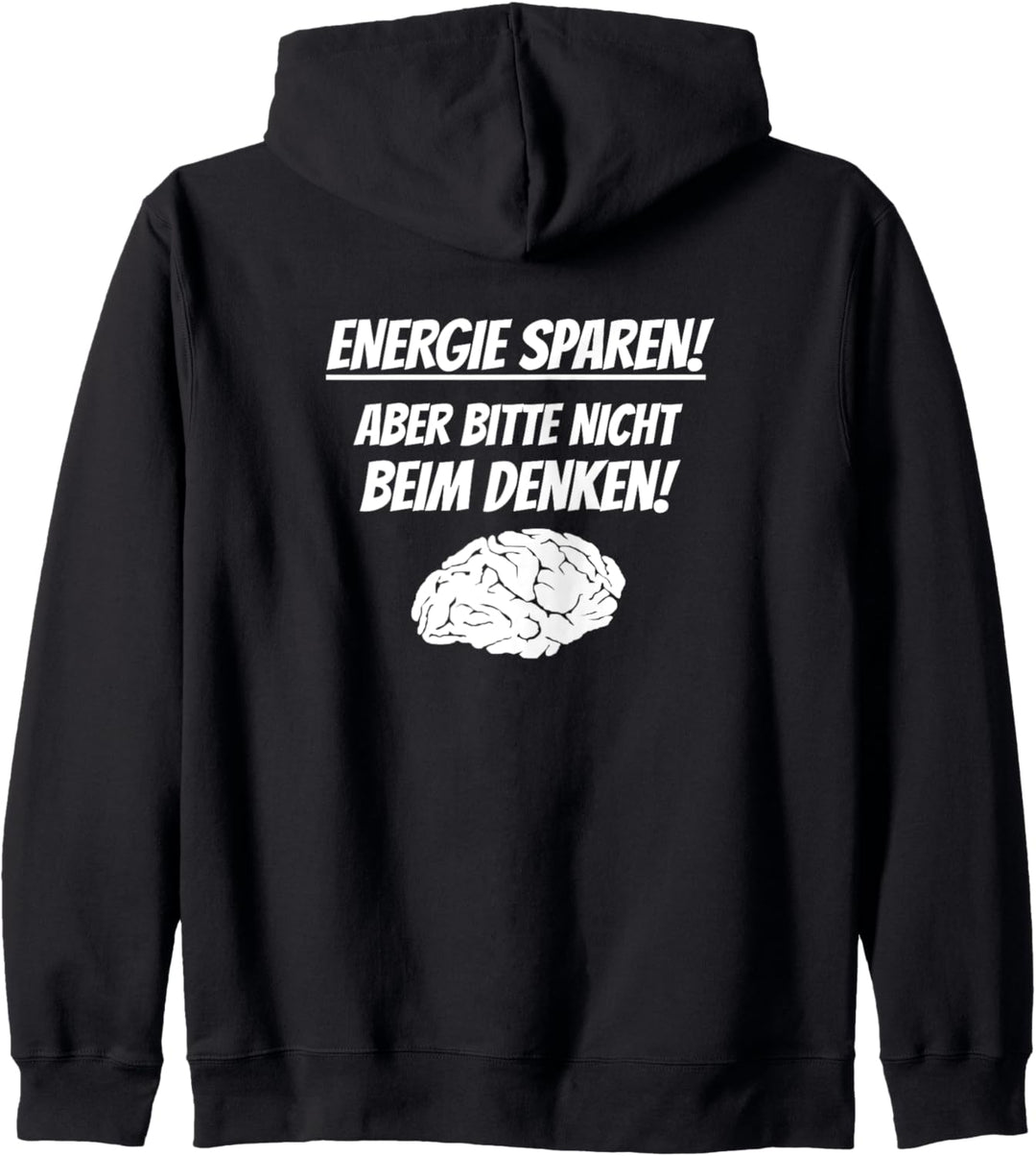 Energie Sparen Aber Nicht Beim Denken Dumme Menschen Sprüche Kapuzenjacke