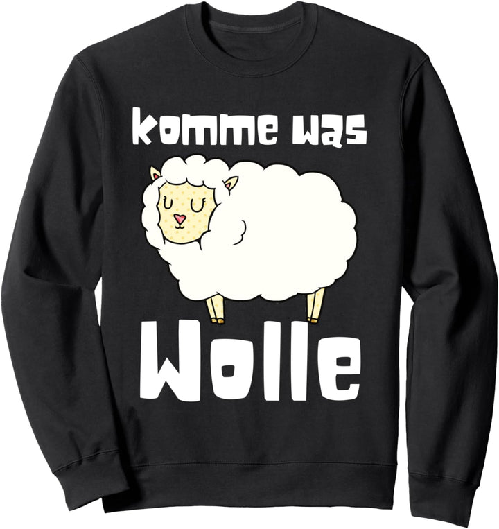 Komme Was Wolle Süsses Schaf Geschenk Schäfer Bauer Landwirt Sweatshirt