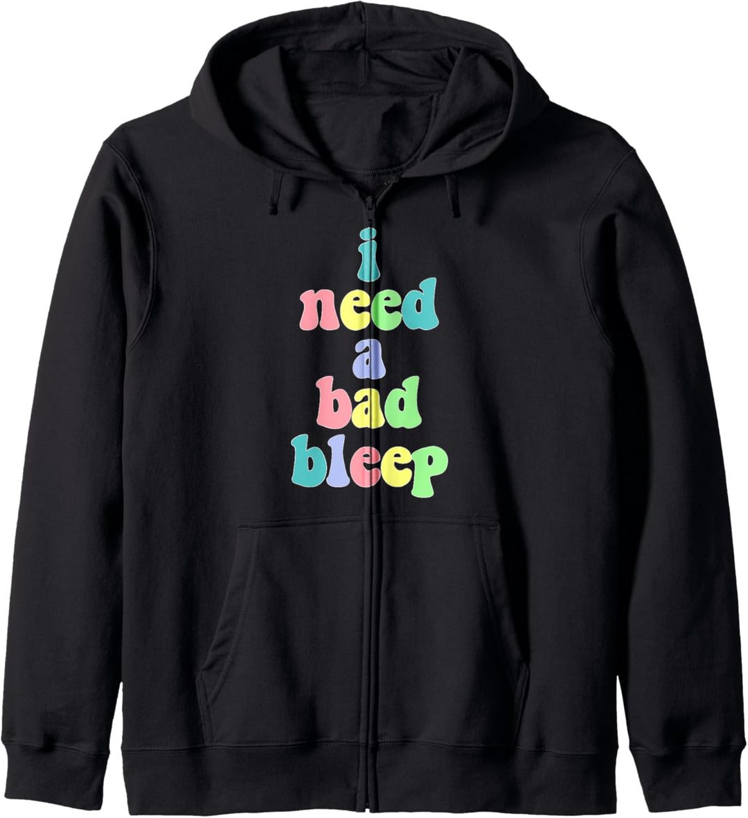 I Need a Bad Bleep Colorful 1 Kapuzenjacke