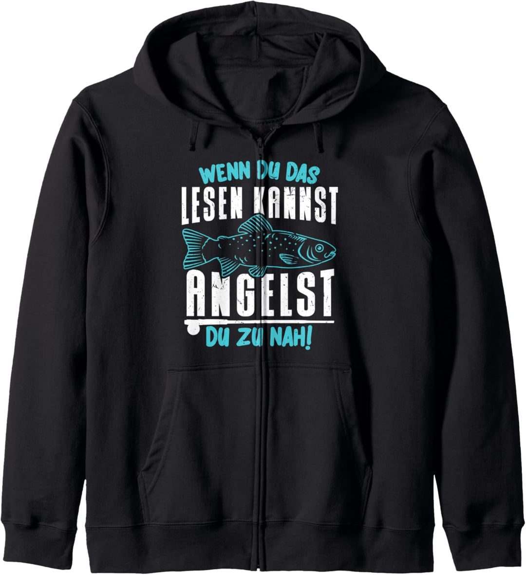Wenn Du Das Lesen Kannst Angelst Du Zu Nah Fischer Angeln Kapuzenjacke