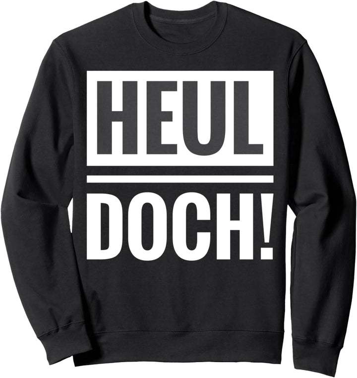 Heul doch! Lustiges Teenager Mitarbeiter Party Geschenk Sweatshirt