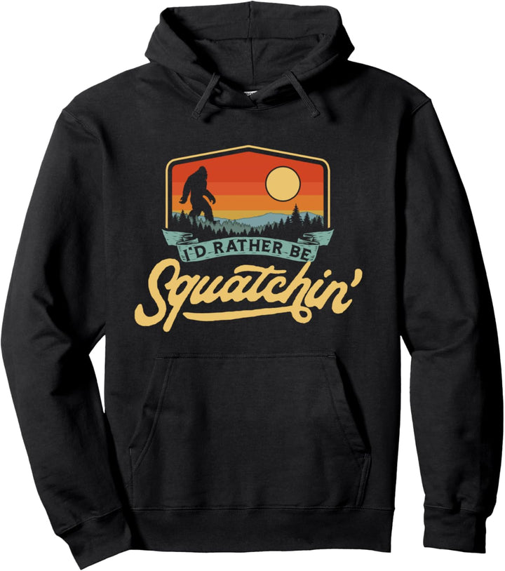 I'd Rather Be Squatchin'! Funny Bigfoot Hunter Vintage Pullover Hoodie