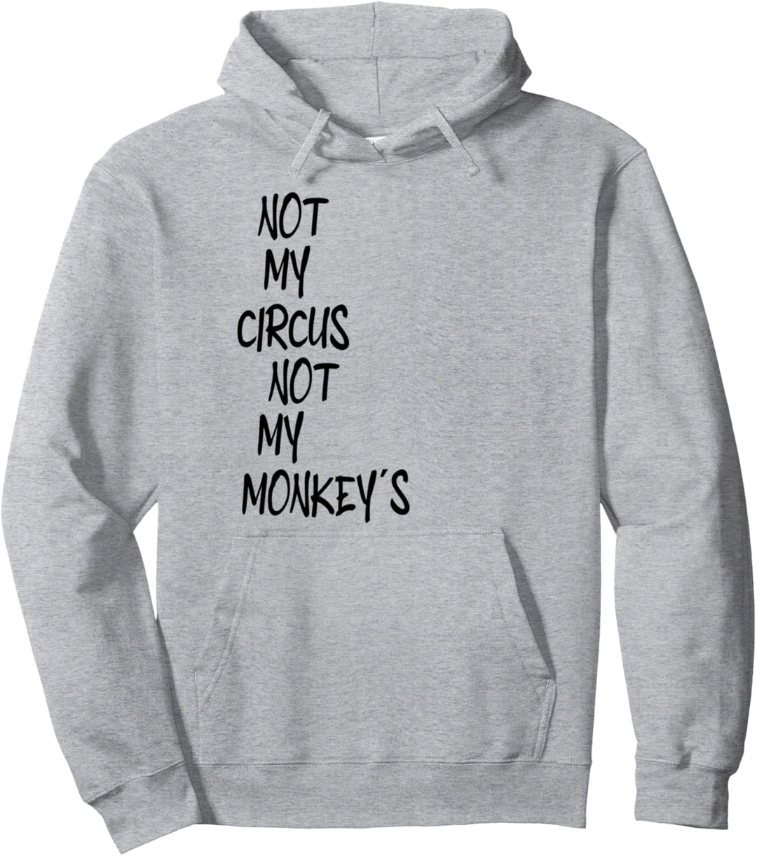 Nicht mein Zirkus Nicht meine Affen Lieblingstier Affe Affen Pullover Hoodie