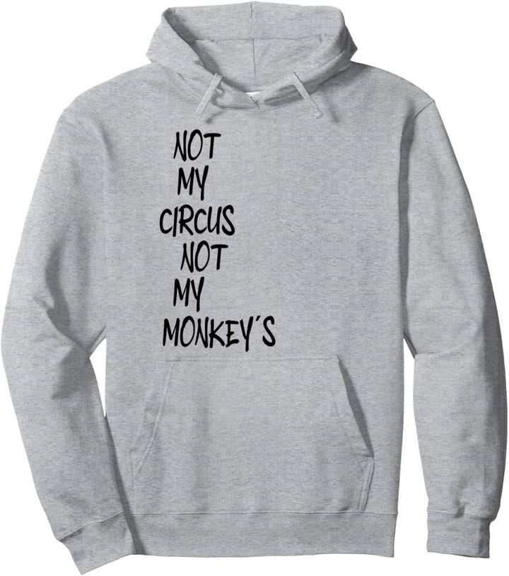 Nicht mein Zirkus Nicht meine Affen Lieblingstier Affe Affen Pullover Hoodie