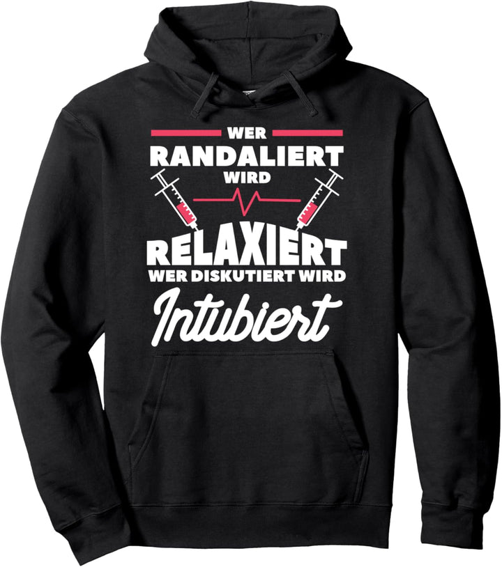 Wer Randaliert Wird Relaxiert Wer Diskutiert Wird Intubiert Pullover Hoodie