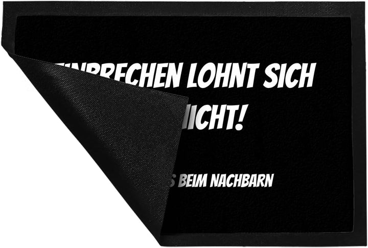 Fussmatte Einbrechen lohnt Sich Nicht - gehe zu den Nachbarn mit lustigem Spruch schwarz rutschfeste