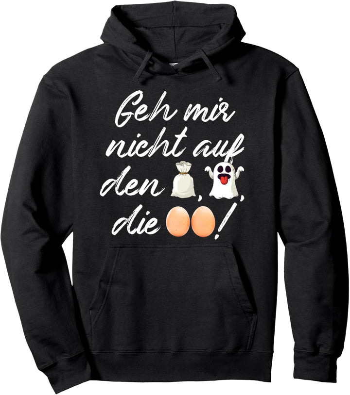 Witziger Spruch Geh mir nicht auf den Sack Geist die Eier Pullover Hoodie