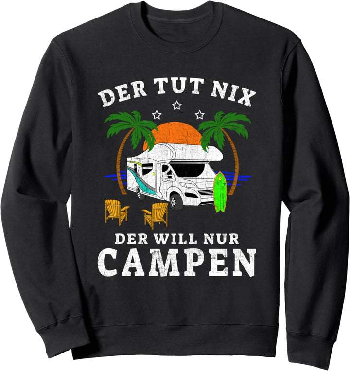 Der tut nix! Der will nur campen - Camping & Camper Sweatshirt