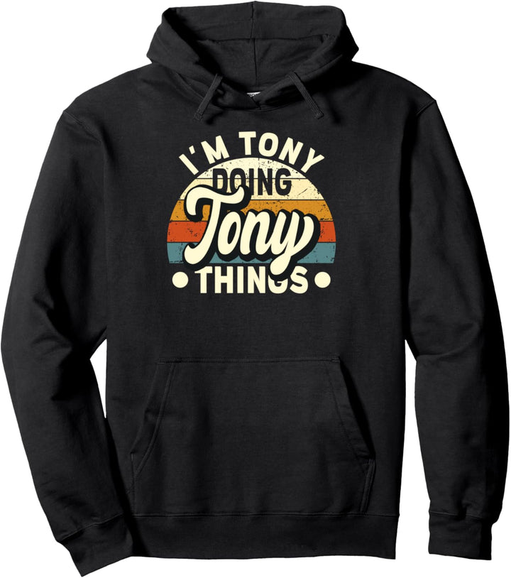 I'm Tony Doing Tony Things - Tony Name Pullover Hoodie