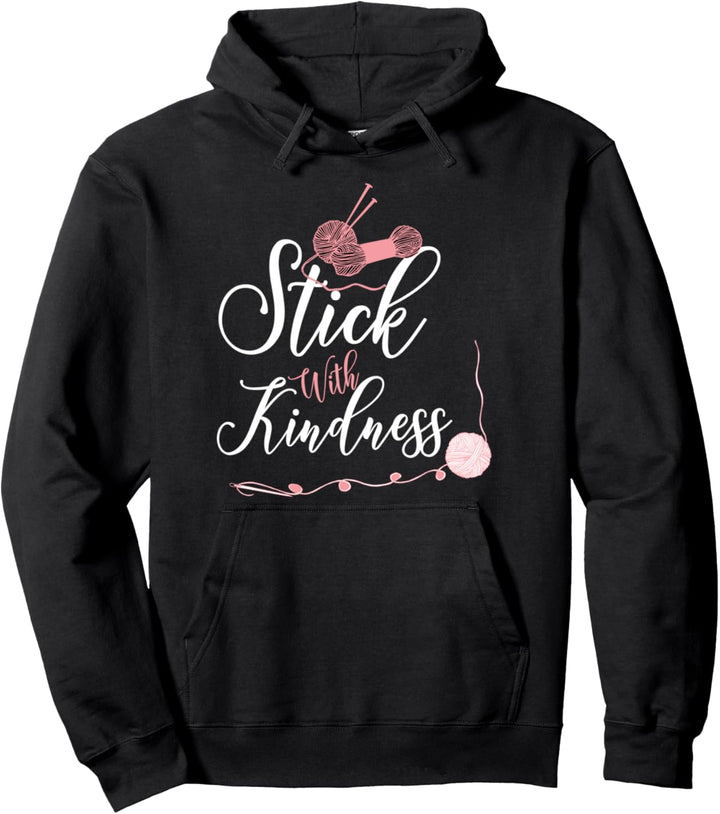 Stick With Kindness Knitters Knitter Knitting Queen Pullover Hoodie