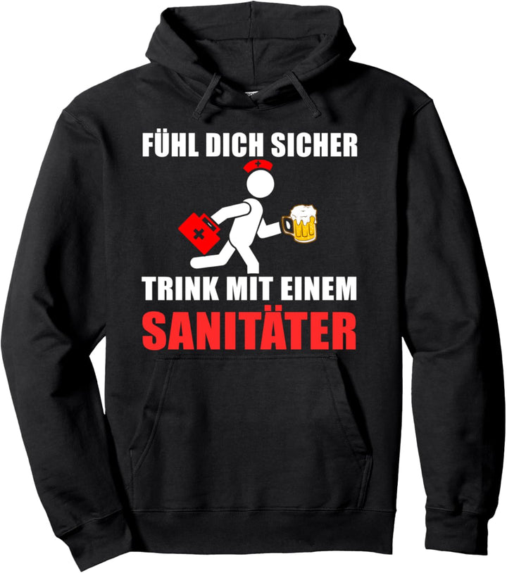 Fühl dich sicher - trink mit einem Sanitäter - Bier Pullover Hoodie
