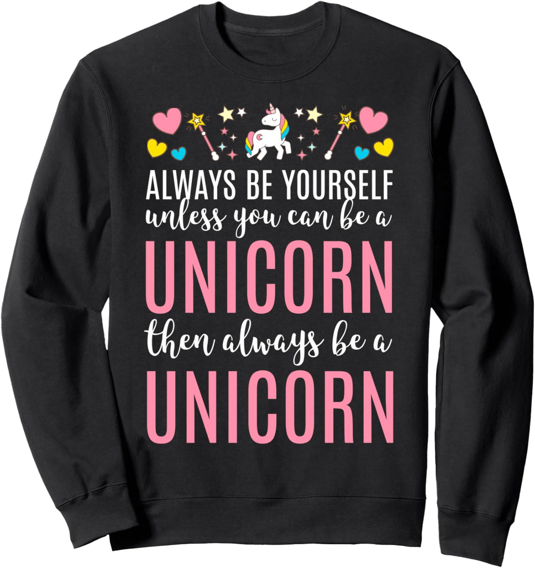 Always Be Yourself Unless You Can Be a Unicorn Cute Sweatshirt