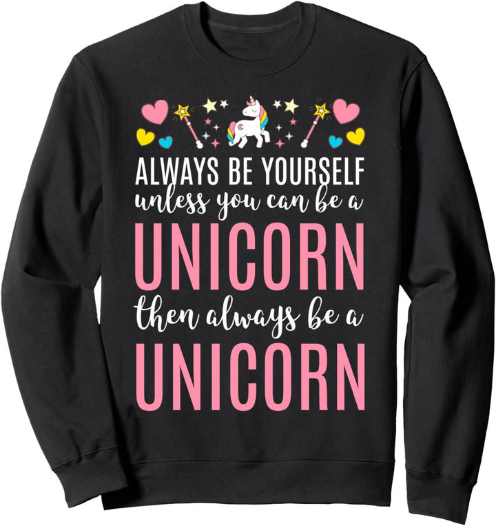 Always Be Yourself Unless You Can Be a Unicorn Cute Sweatshirt