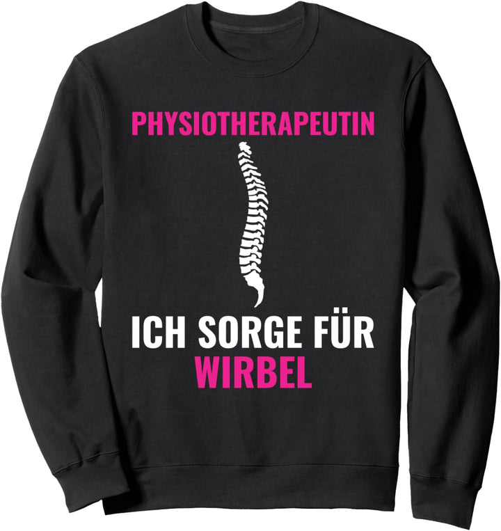 Ich sorge für Wirbel Physiotherapie Physiotherapeutin Sweatshirt