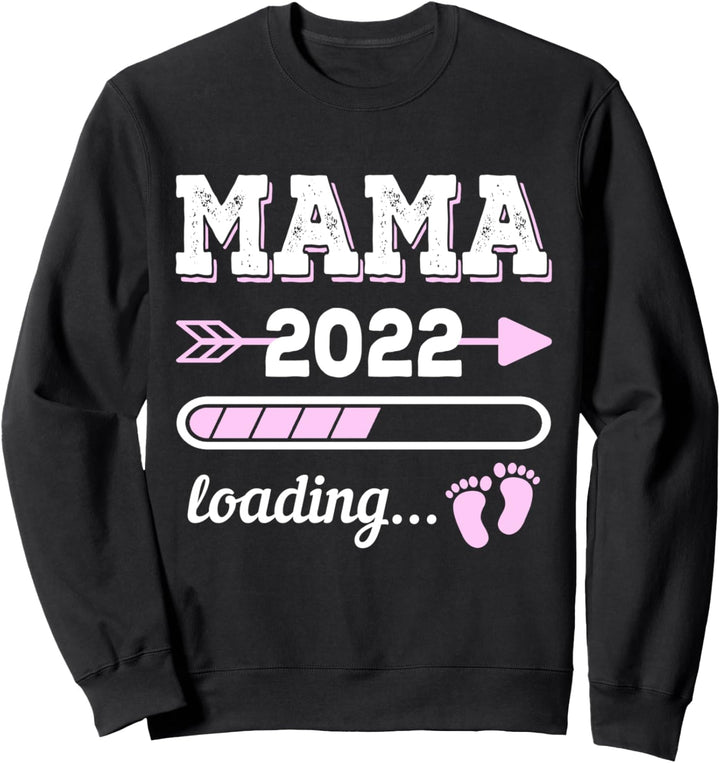 Mama 2022 Loading Werdende Mutter Schwangerschaft Geburt Sweatshirt