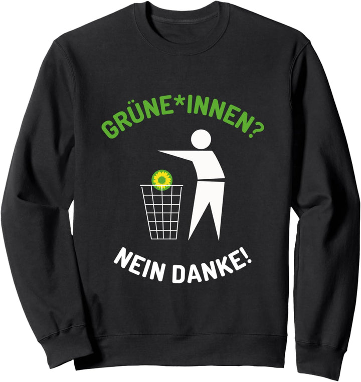 Grüne Grüninnen Nein Danke Spruch Statement Sweatshirt