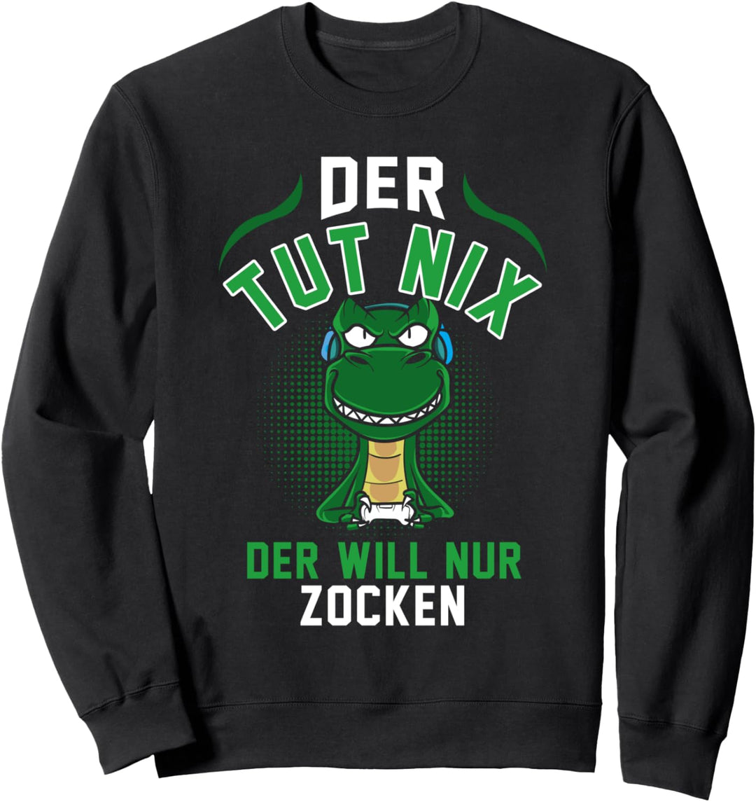 Der Tut Nix Der Will Nur Zocken Gamer T-rex Konsole Sweatshirt
