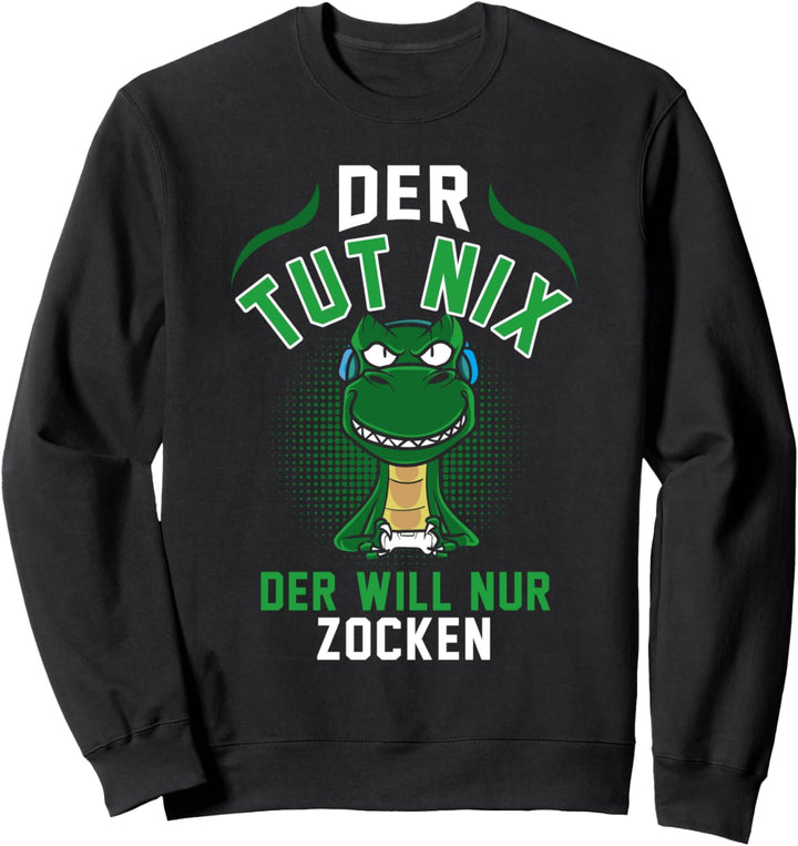 Der Tut Nix Der Will Nur Zocken Gamer T-rex Konsole Sweatshirt