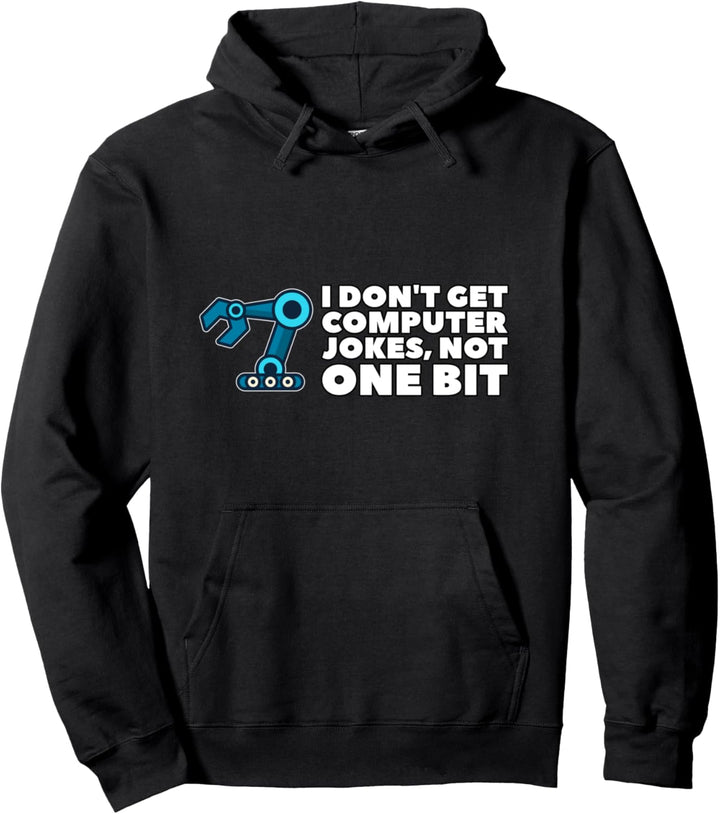 I Don't Get Computer Jokes Not One Bit Robotics Herren Damen Pullover Hoodie