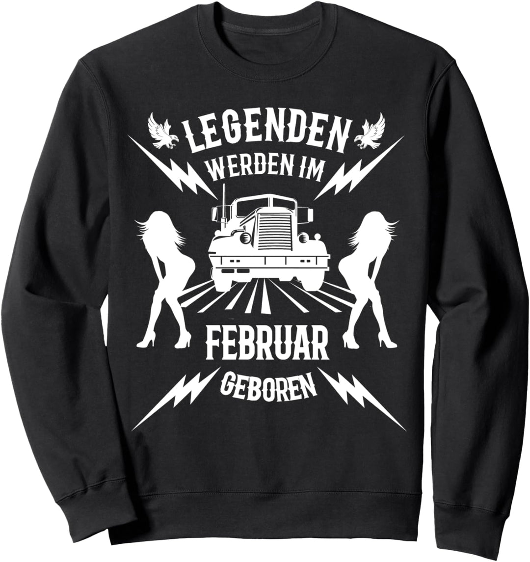 LKW-Fahrer Geburtstag-Geschenk - Februar Legenden - Sexy Sweatshirt