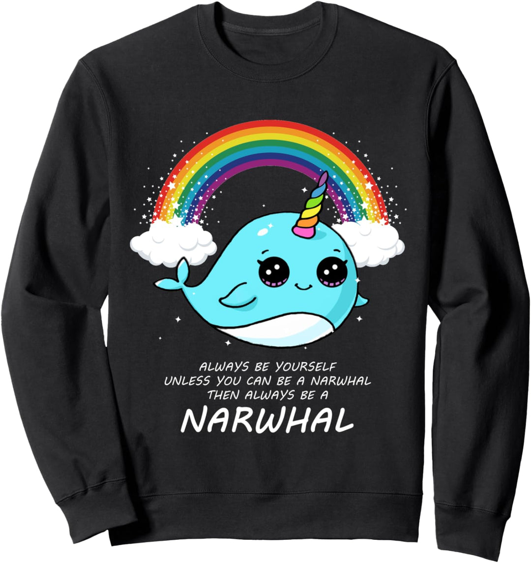 Always Be Yourself Unless You Can Be A Narwhal Süss Narwal Sweatshirt