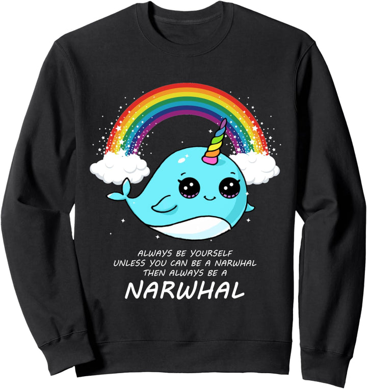 Always Be Yourself Unless You Can Be A Narwhal Süss Narwal Sweatshirt