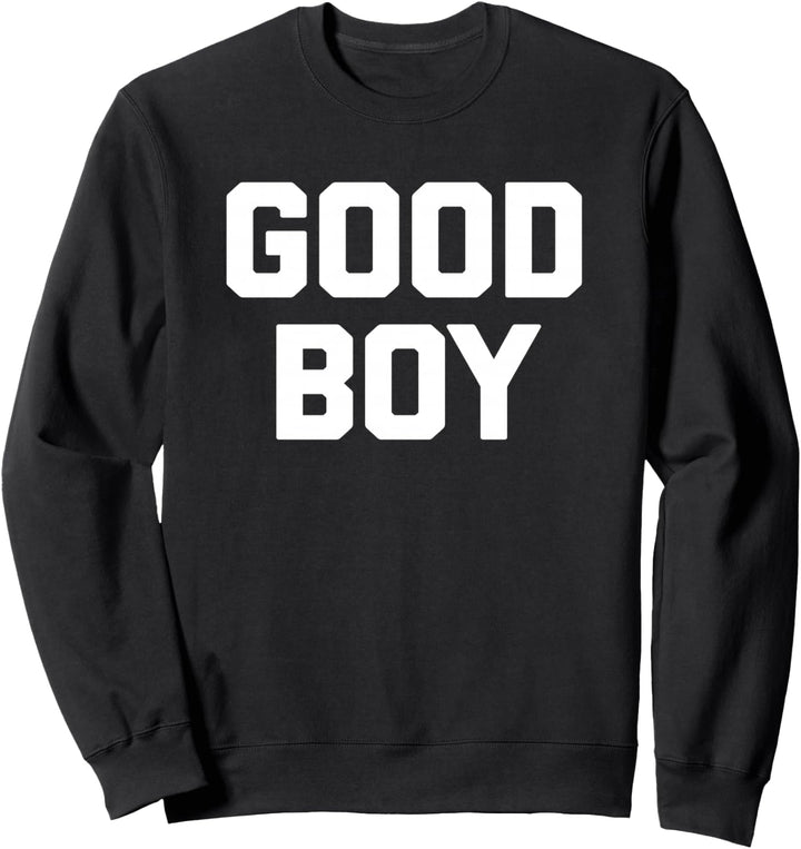 Good Boy T-Shirt Lustig Spruch sarkastisch Neuheit Humor niedlich Sweatshirt