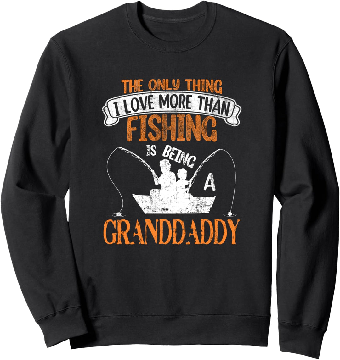 The only thing love more than fishing is being a Granddaddy Sweatshirt