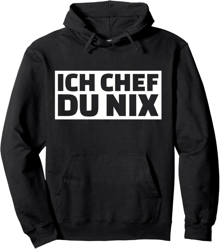 Ich Chef, Du nix Pullover Hoodie