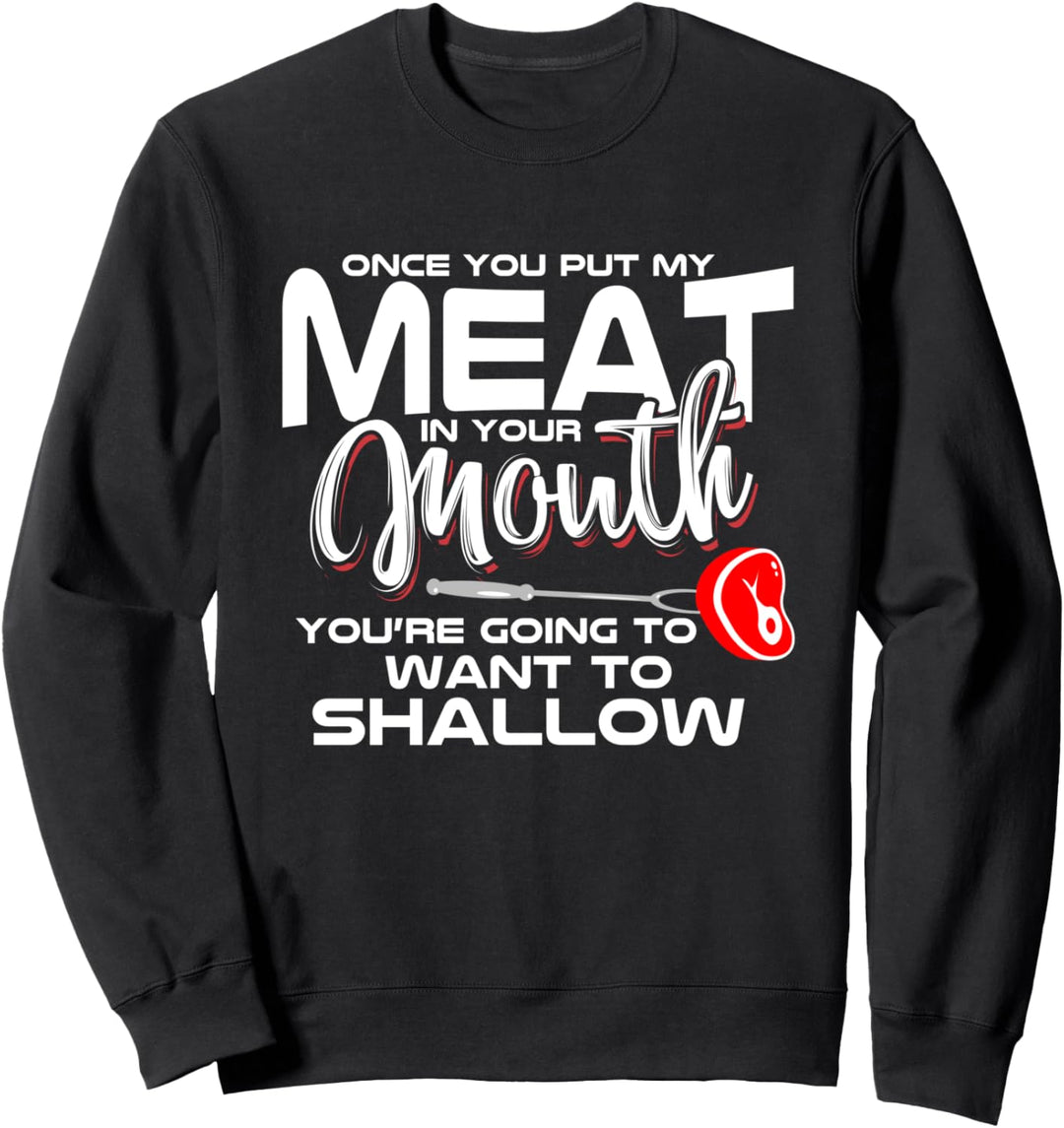 Grilling Dad Sobald Sie setzen Ihr Fleisch in Ihrem Mund sch Sweatshirt