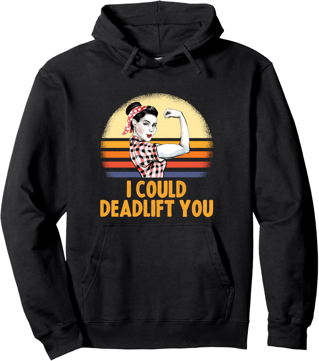 Deadlifting Gifts - I Could Deadlift You Workout Exercise Pullover Hoodie