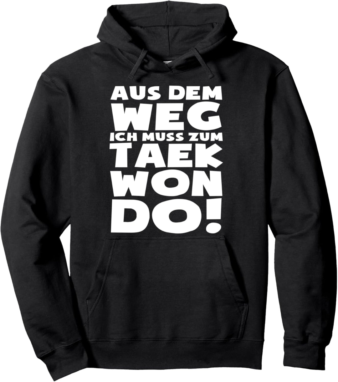 Ich muss zum Taekwondo - Tae-Kwon-Do Fun Taekwondo Pullover Hoodie
