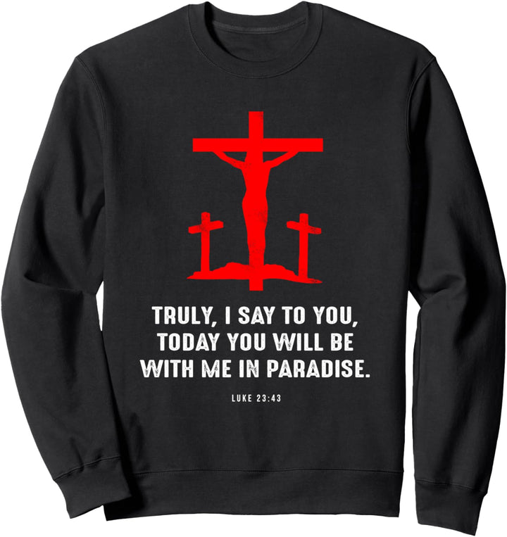 Christian gift Luke 23:43 Second 7 Seven last words of Jesus Sweatshirt