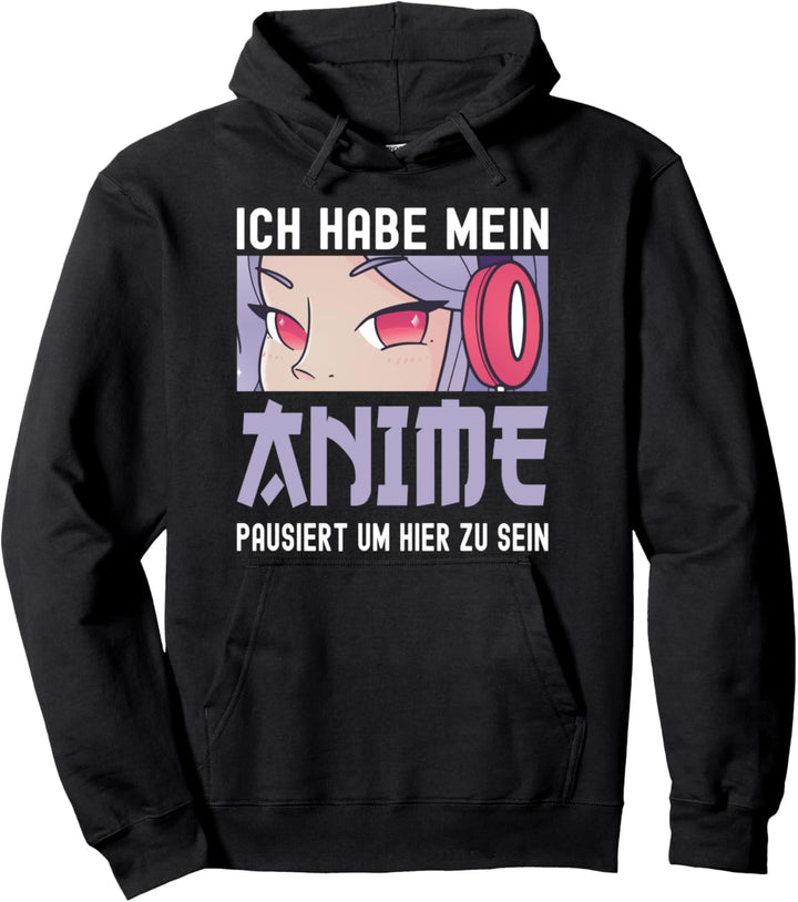 Anime Spruch - Ich habe mein Anime pausiert um hier zu sein Pullover Hoodie