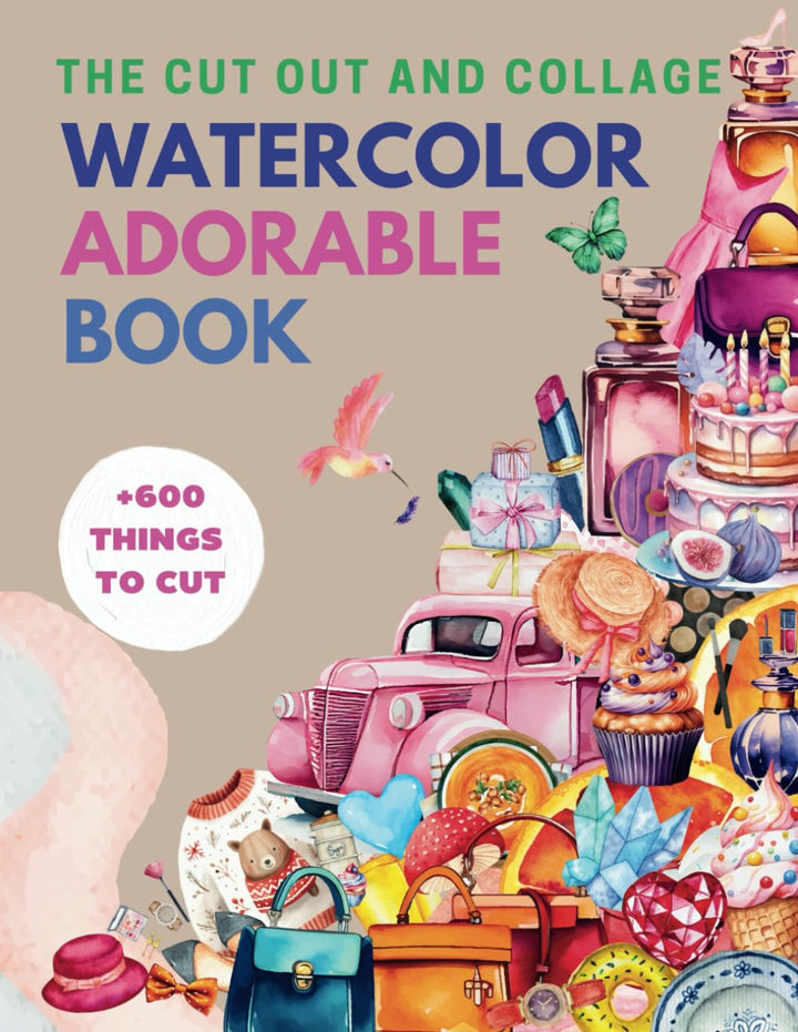 The Cut Out and Collage Watercolor Adorable Book: High-Quality Pretty Collection Daily Things to Cut