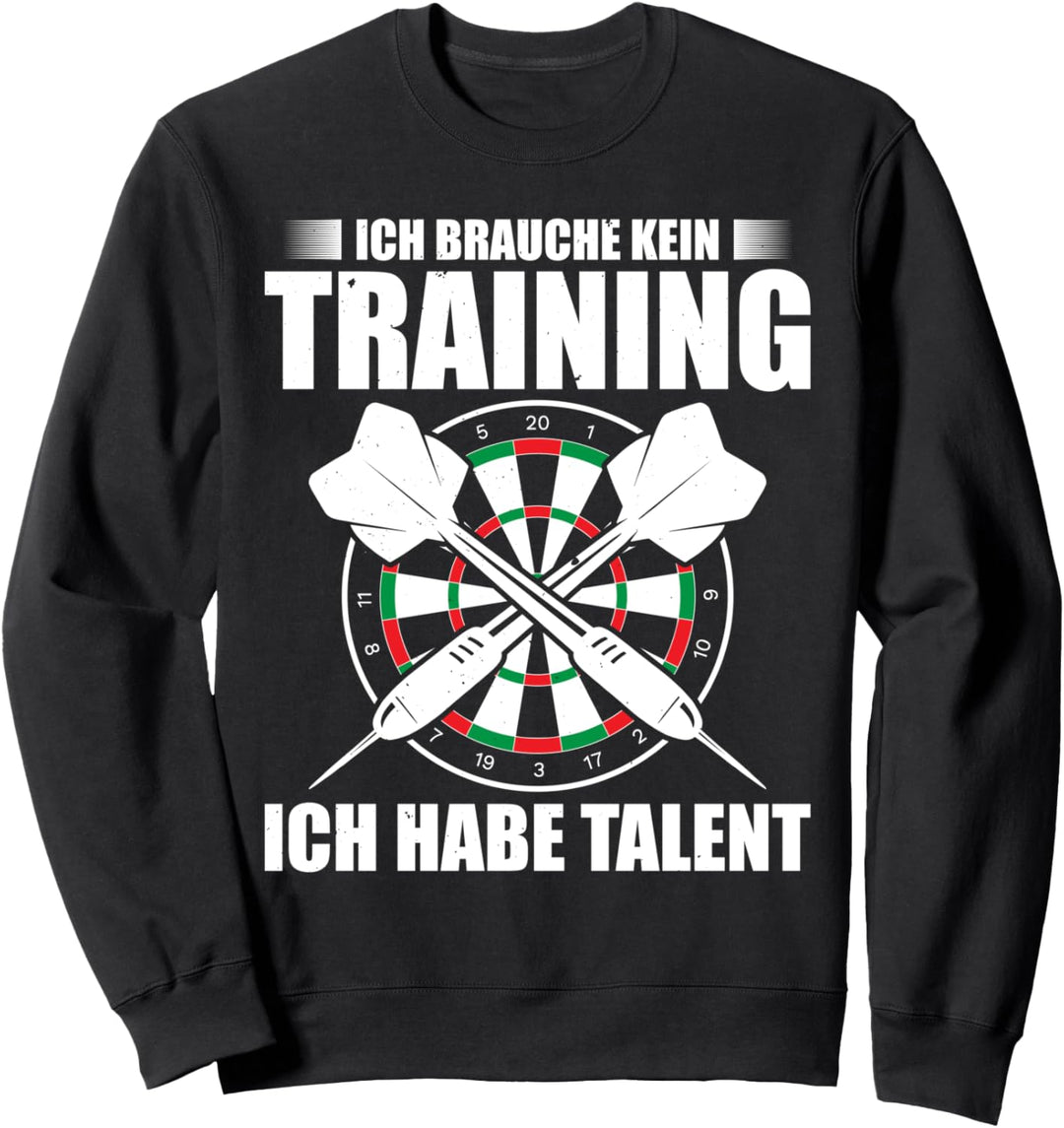 Ich Brauche Kein Training Ich Habe Talent Dartspieler Sweatshirt