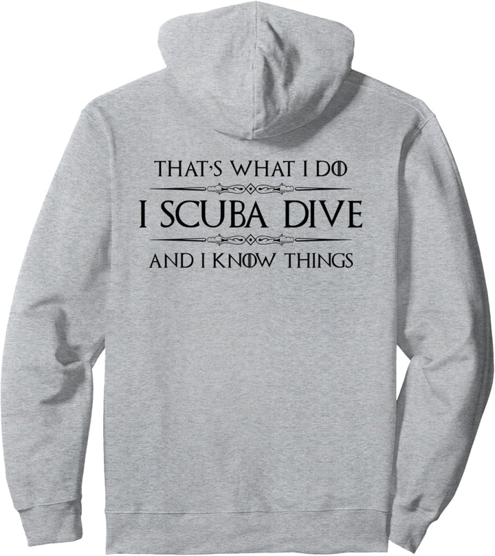 Scuba Diver Gifts - I Scuba Dive & I Know Things Diving Pullover Hoodie