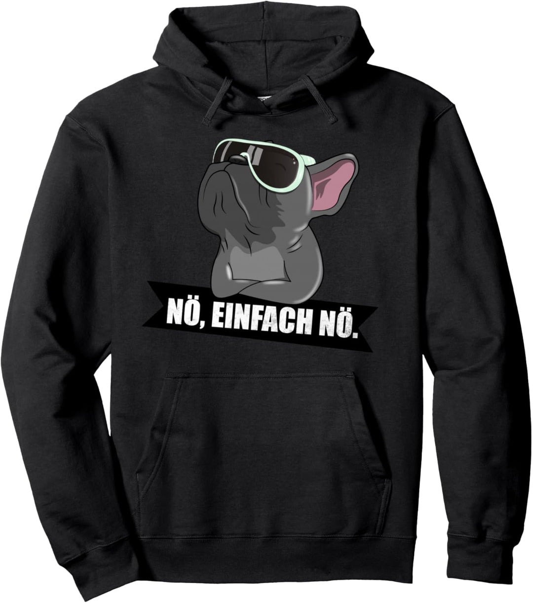 Französische Bulldogge Nope nö einfach nö Pullover Hoodie
