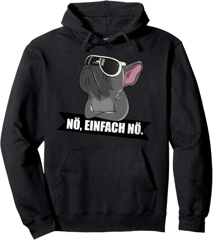 Französische Bulldogge Nope nö einfach nö Pullover Hoodie