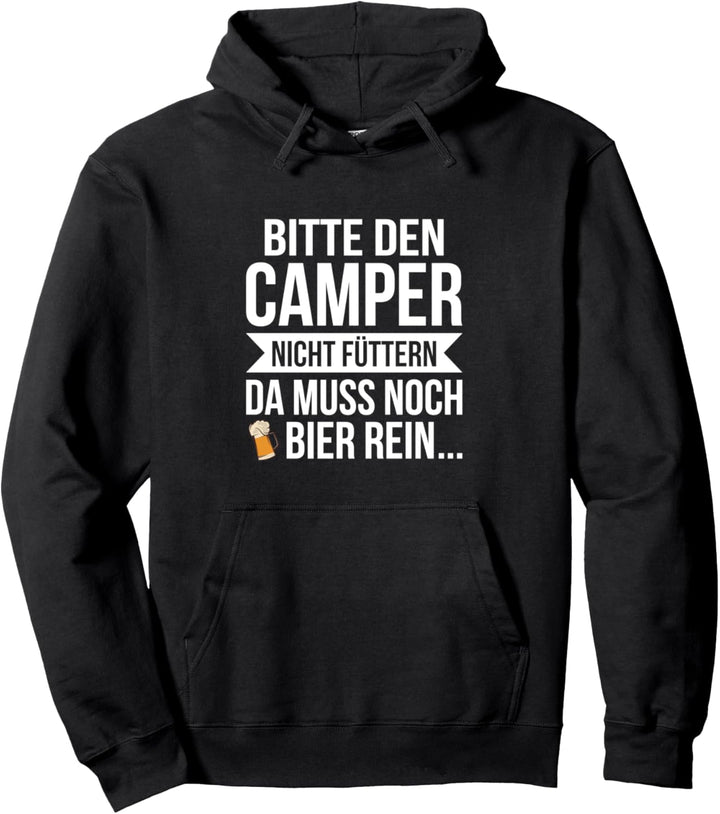 Bitte den Camper nicht füttern da muss noch Bier rein Spruch Pullover Hoodie