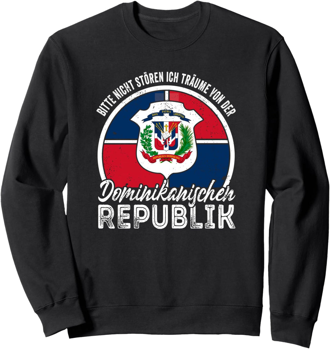 Bitte nicht Stören träume von der Dominikanischen Republik Sweatshirt