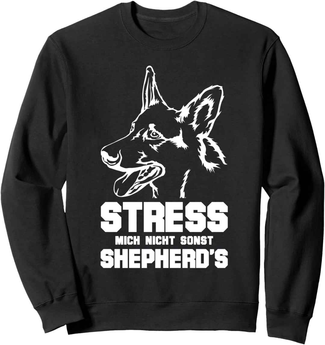 Stress mich nicht sonst Shepherd's - Lustiges Schäferhund Sweatshirt