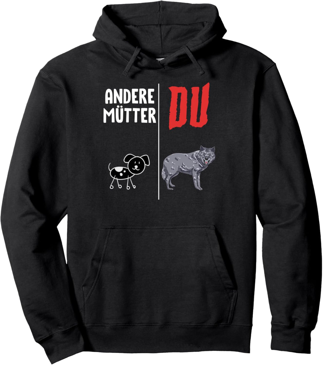 Mama Sprüche Andere Mütter Du Nicht Wie Andere Hund Wolf Ich Pullover Hoodie