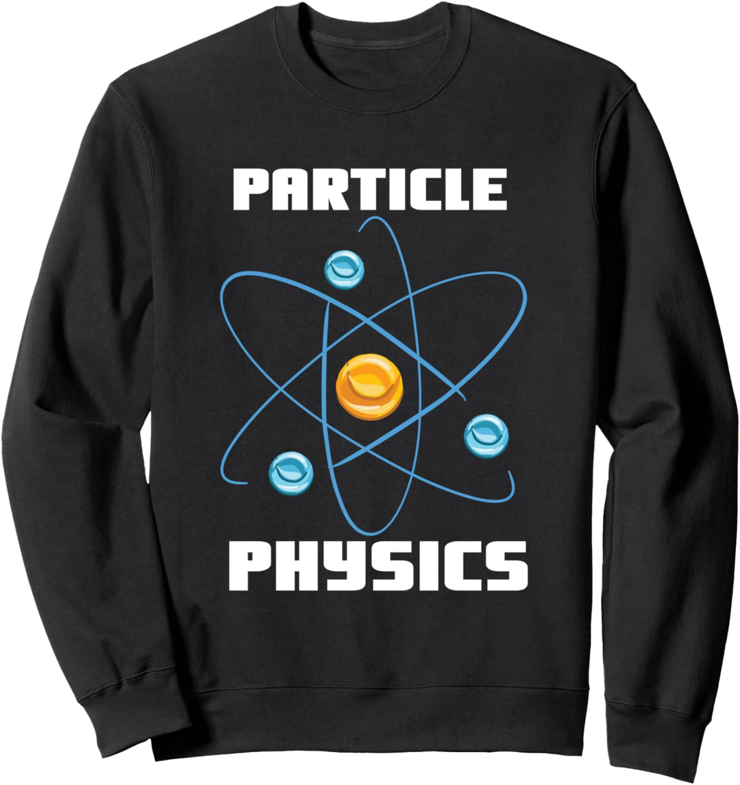 Teilchenphysik Sweatshirt