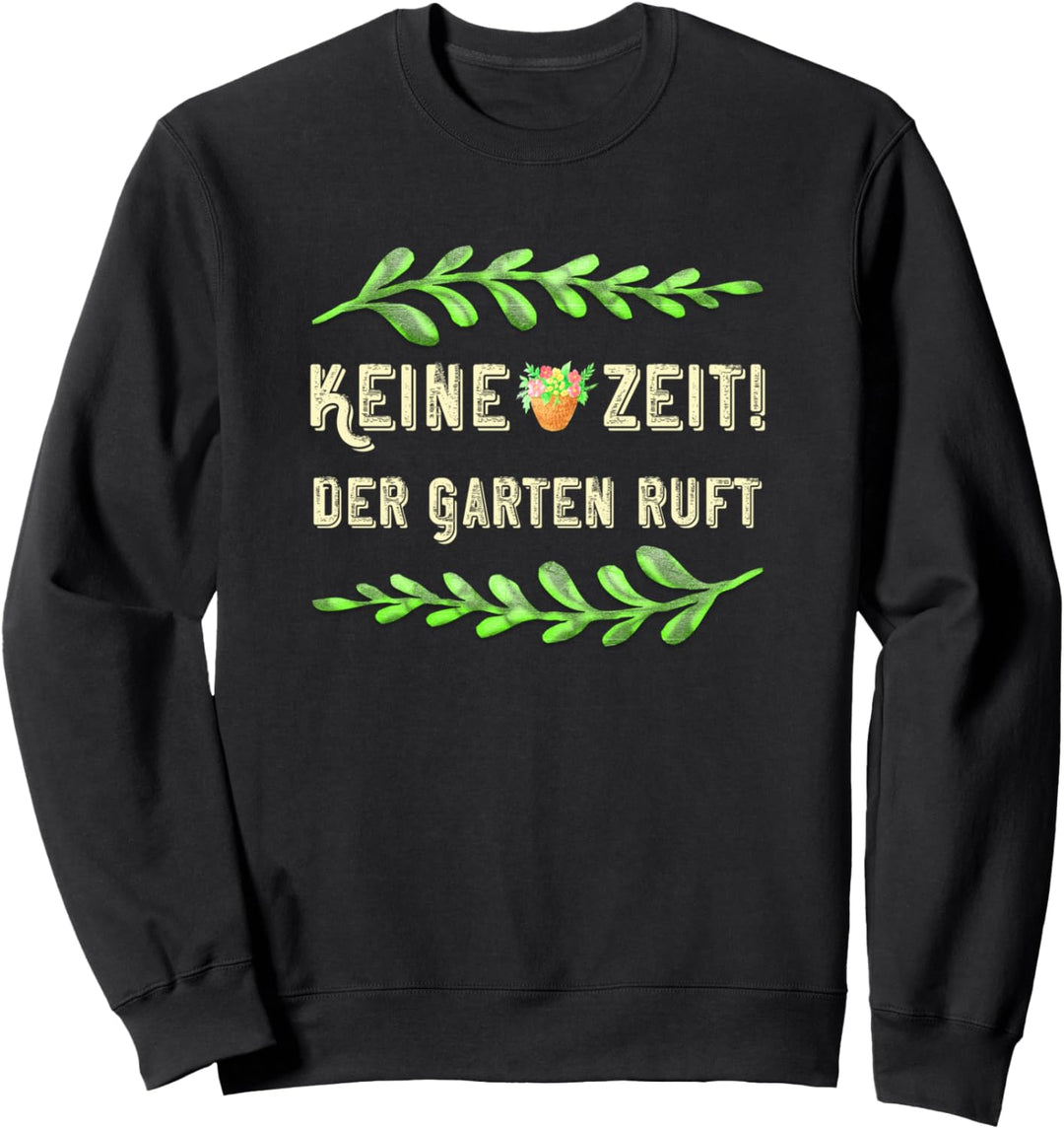 Gärtner-Design & lustiger Spruch Gartenarbeit Zitat Garden Sweatshirt
