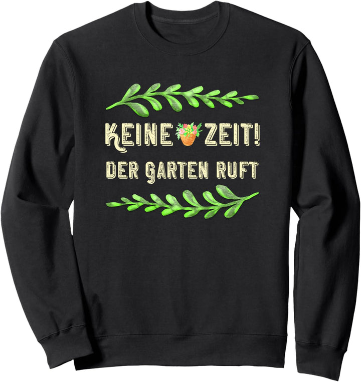 Gärtner-Design & lustiger Spruch Gartenarbeit Zitat Garden Sweatshirt