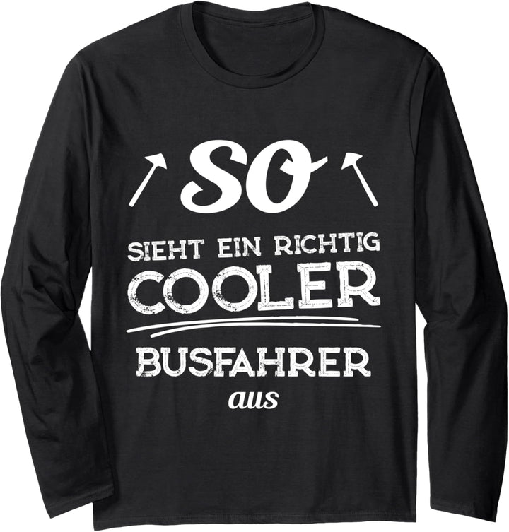 So sieht ein richtig cooler Busfahrer aus - Geschenk Langarmshirt